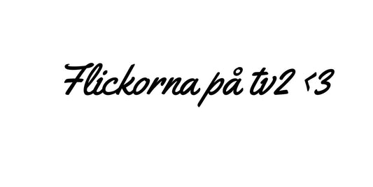 Flickorna på tv2 <3